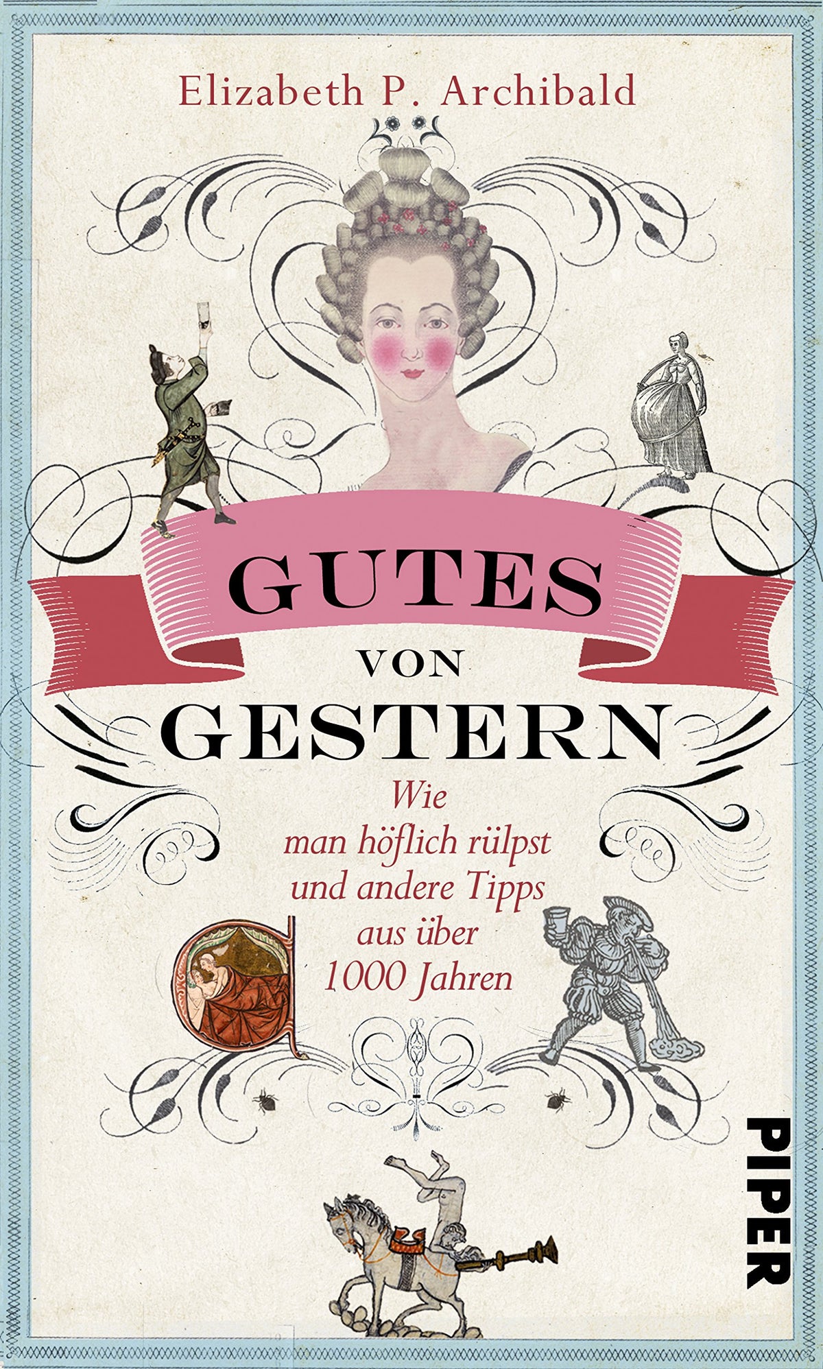 Gutes von Gestern: Wie man höflich rülpst und andere Tipps aus über 1000 Jahren