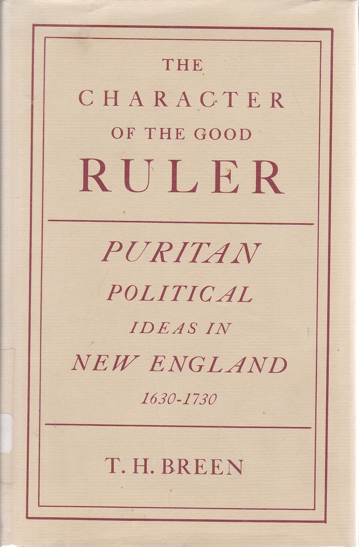 The character of the good ruler;: A study of Puritan political ideas in New England, 1630-1730, (Yale historical publications. Miscellany)