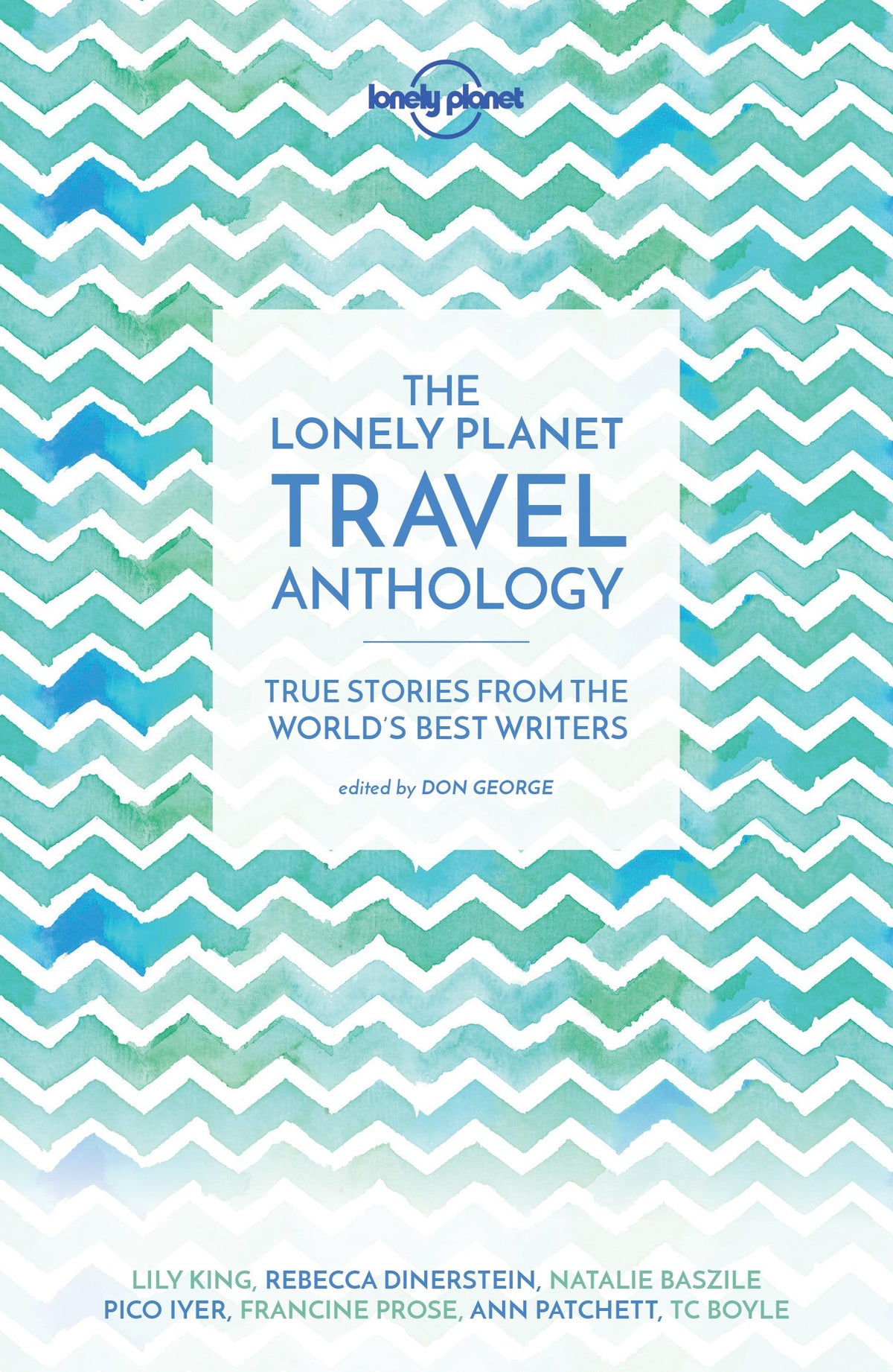 The Lonely Planet Travel Anthology: True stories from the world's best writers (Lonely Planet Travel Literature)