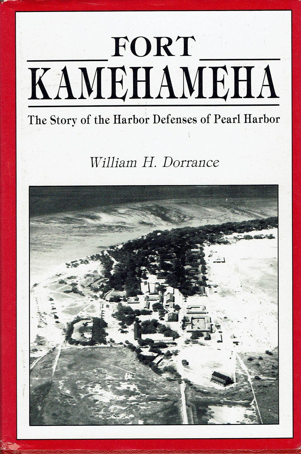 Fort Kamehameha: The Story of the Harbor Defenses of Pearl Harbor