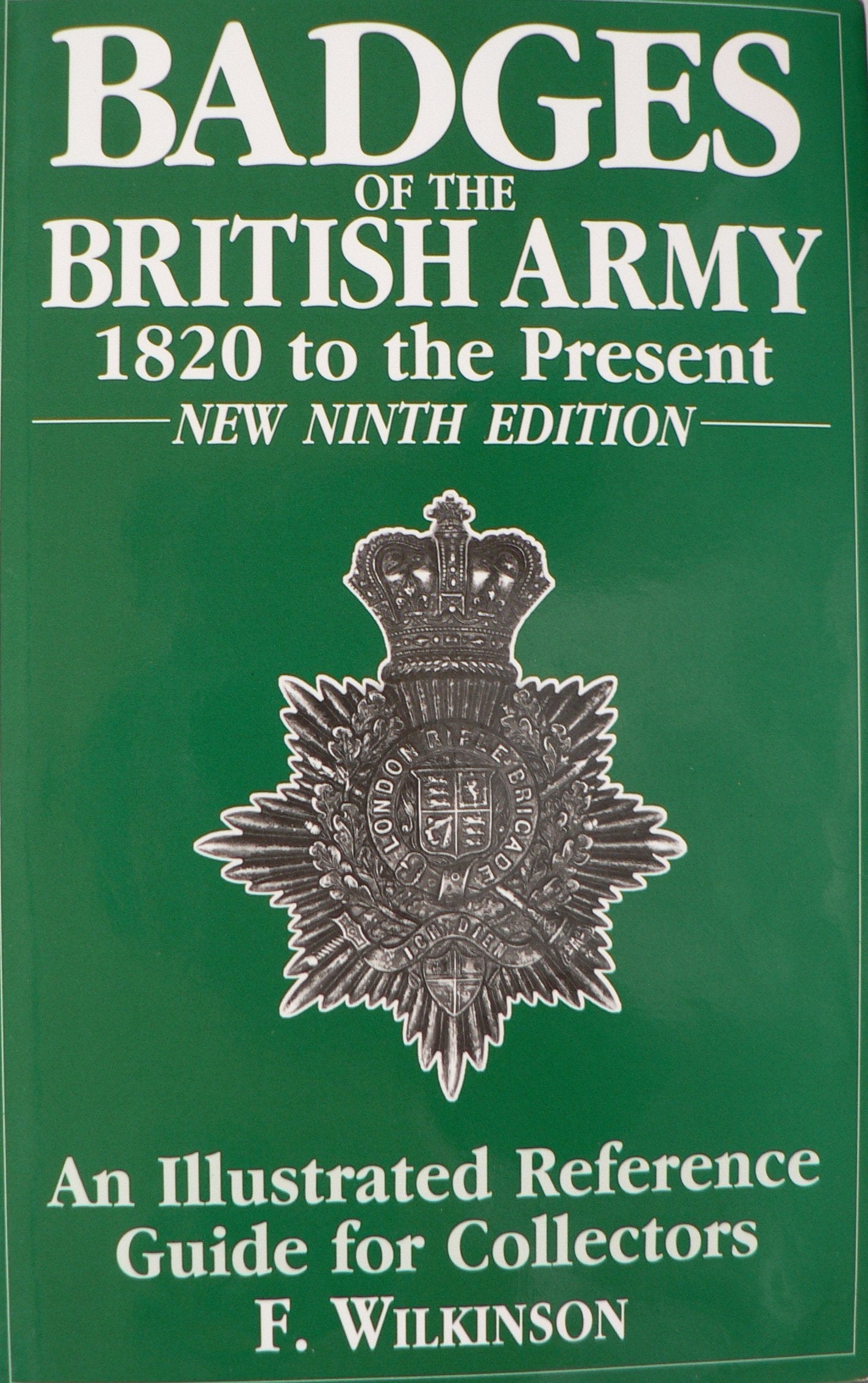 BADGES OF THE BRITISH ARMY - 1820 to the Present - An Illustrated Reference Guide for Collectors