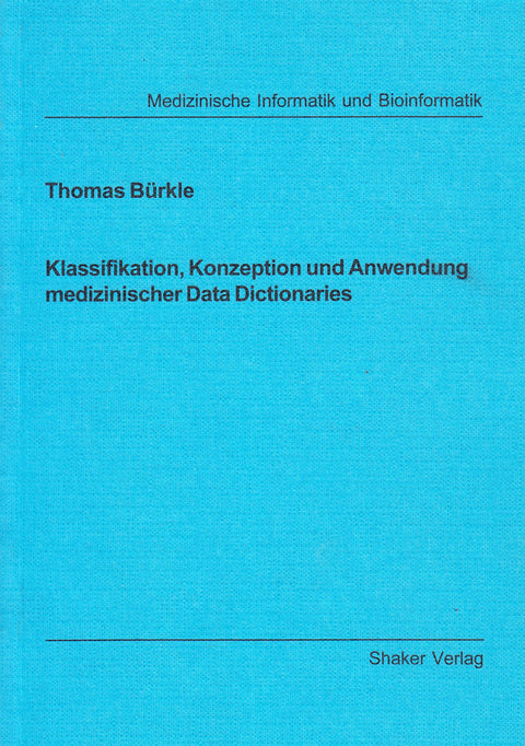 Klassifikation, Konzeption und Anwendung medizinischer Data Dictionaries