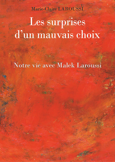 Les surprises d'un mauvais choix: Notre vie avec Malek Laroussi