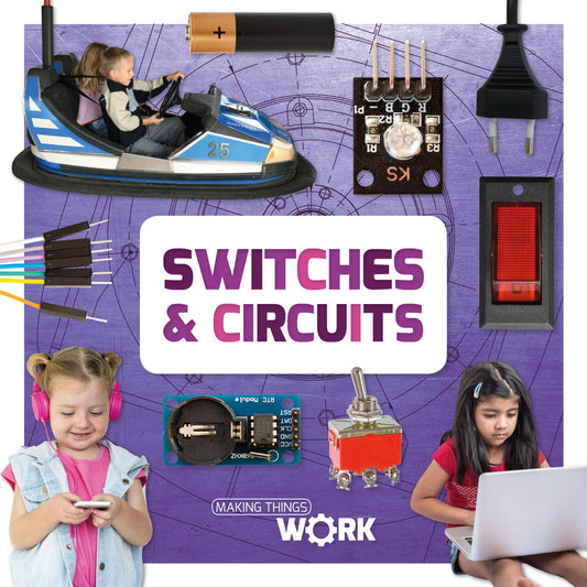 Switches & Circuits (Making Things Work)