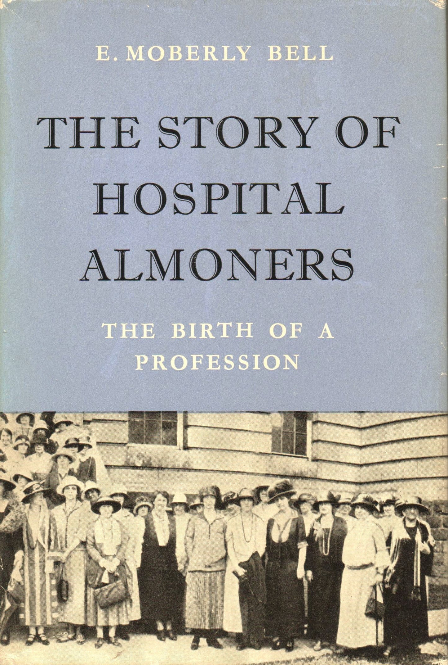 The Story of Hospital Almoners: The Birth of a Profession