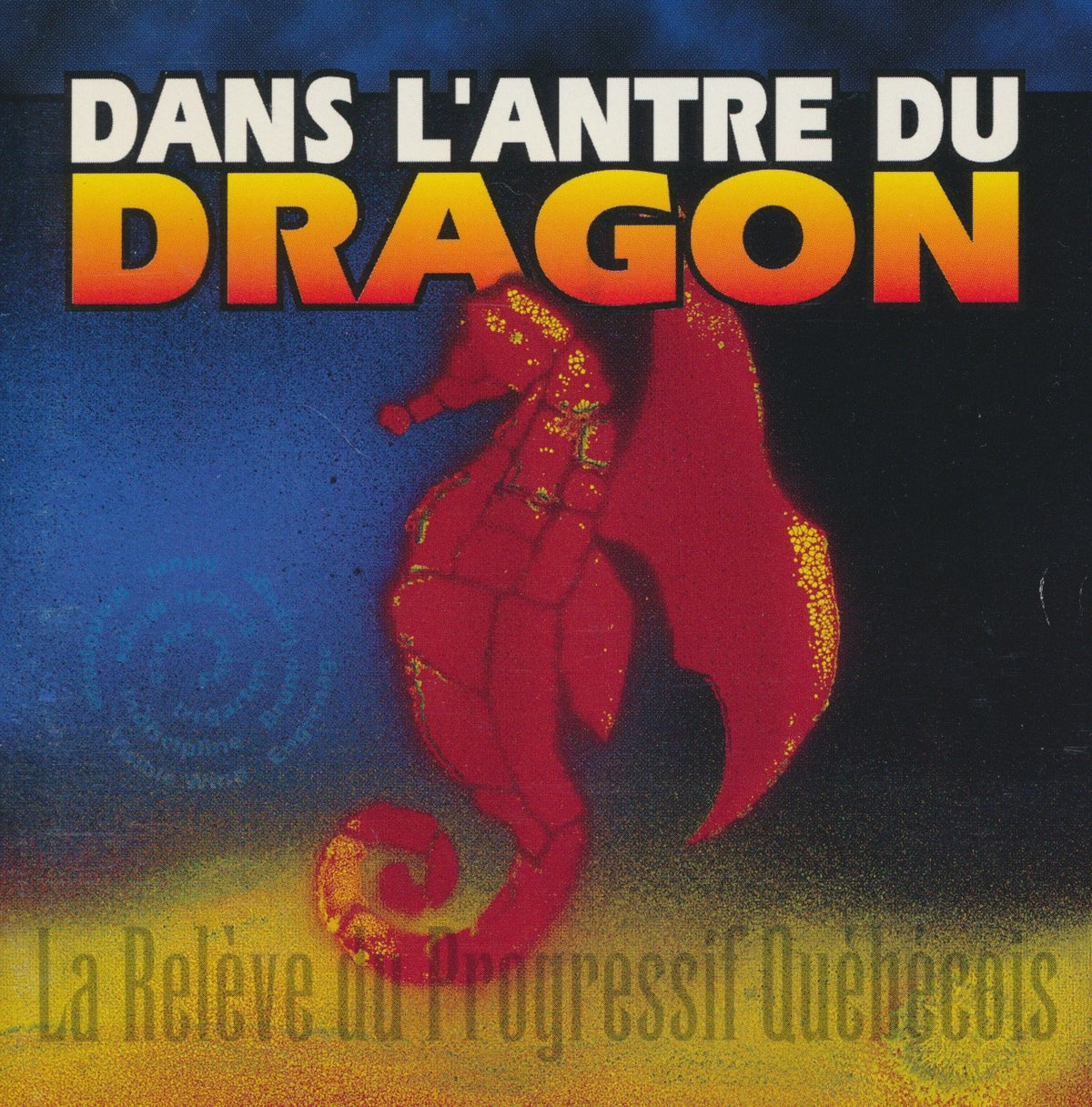 Dans L'antre Du Dragon: La Relève Du Rock Progressif Québécois