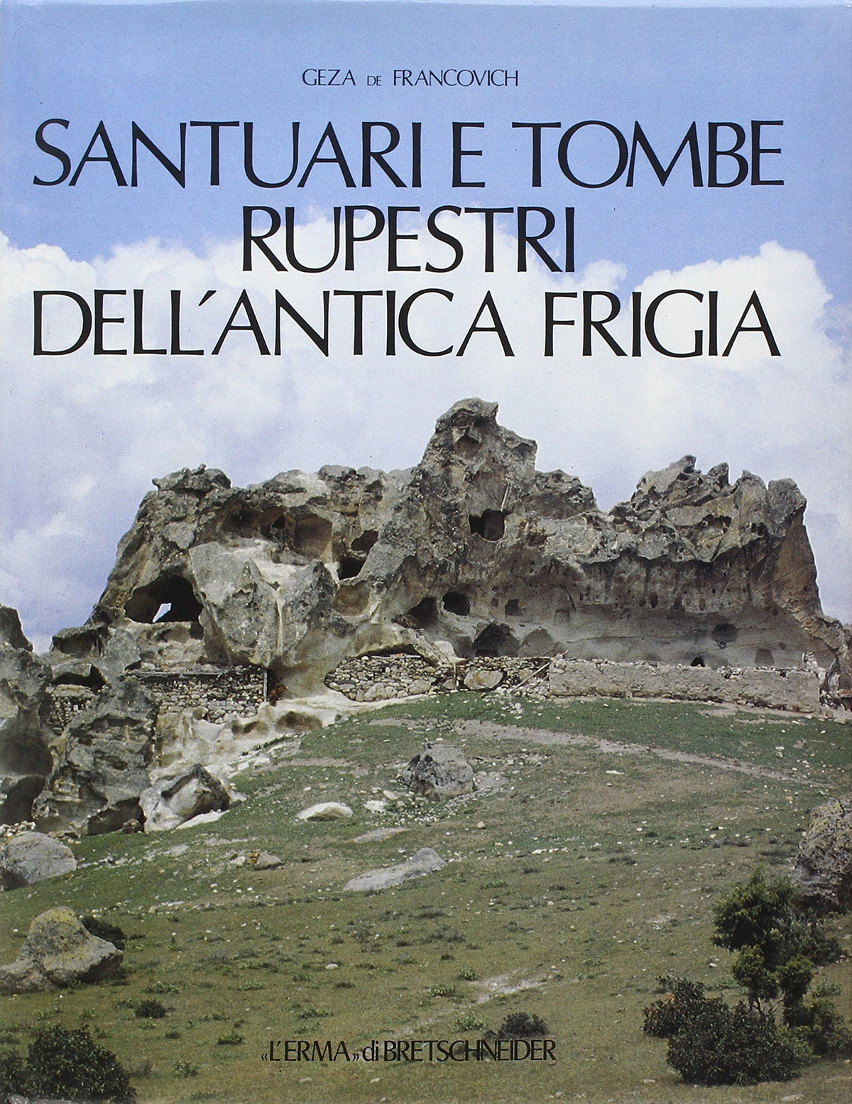 Santuari e tombe rupestri dell'antica Frigia: E un'indagine sulle tombe della Licia (Mediaevalia, 3) (Italian Edition)
