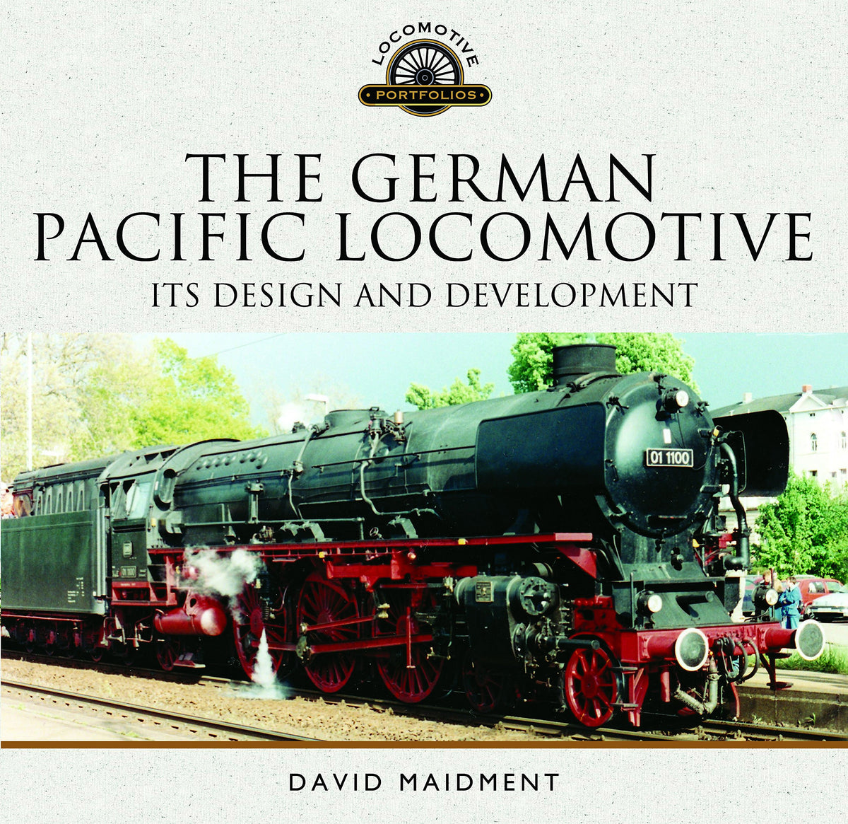 The German Pacific Locomotive: Its Design and Development (Locomotive Portfolios)