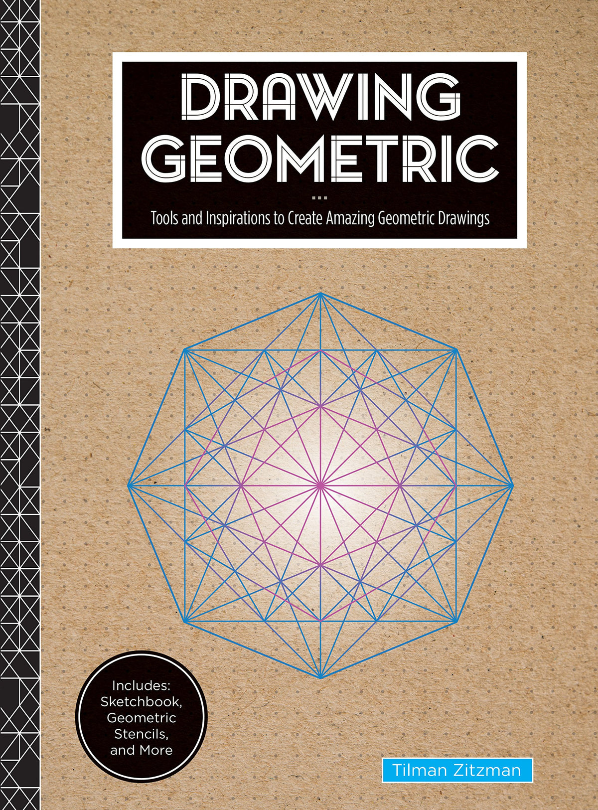 Drawing Geometric: Tools and Inspirations to Create Amazing Geometric Drawings - Includes: Sketchbook, Geometric Stencil