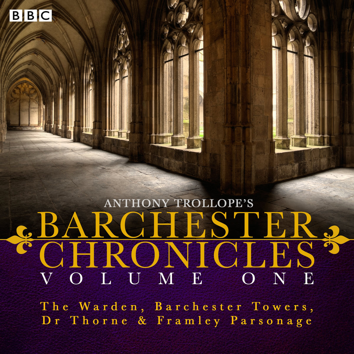 Anthony Trollope's The Barchester Chronicles Volume 1: The Warden, Barchester Towers, Dr Thorne & Framley Parsonage: Fou