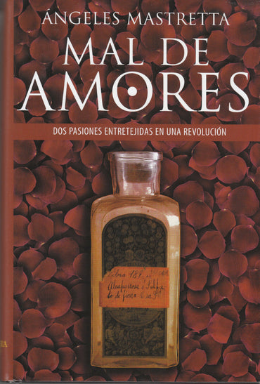 MAL DE AMORES. DOS PASIONES ENTRETEJIDAS EN UNA REVOLUCION BEST-SELLER (Spanish Edition)