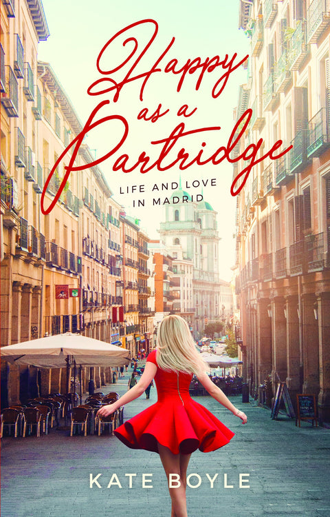 Happy as a Partridge: Life and Love in Madrid