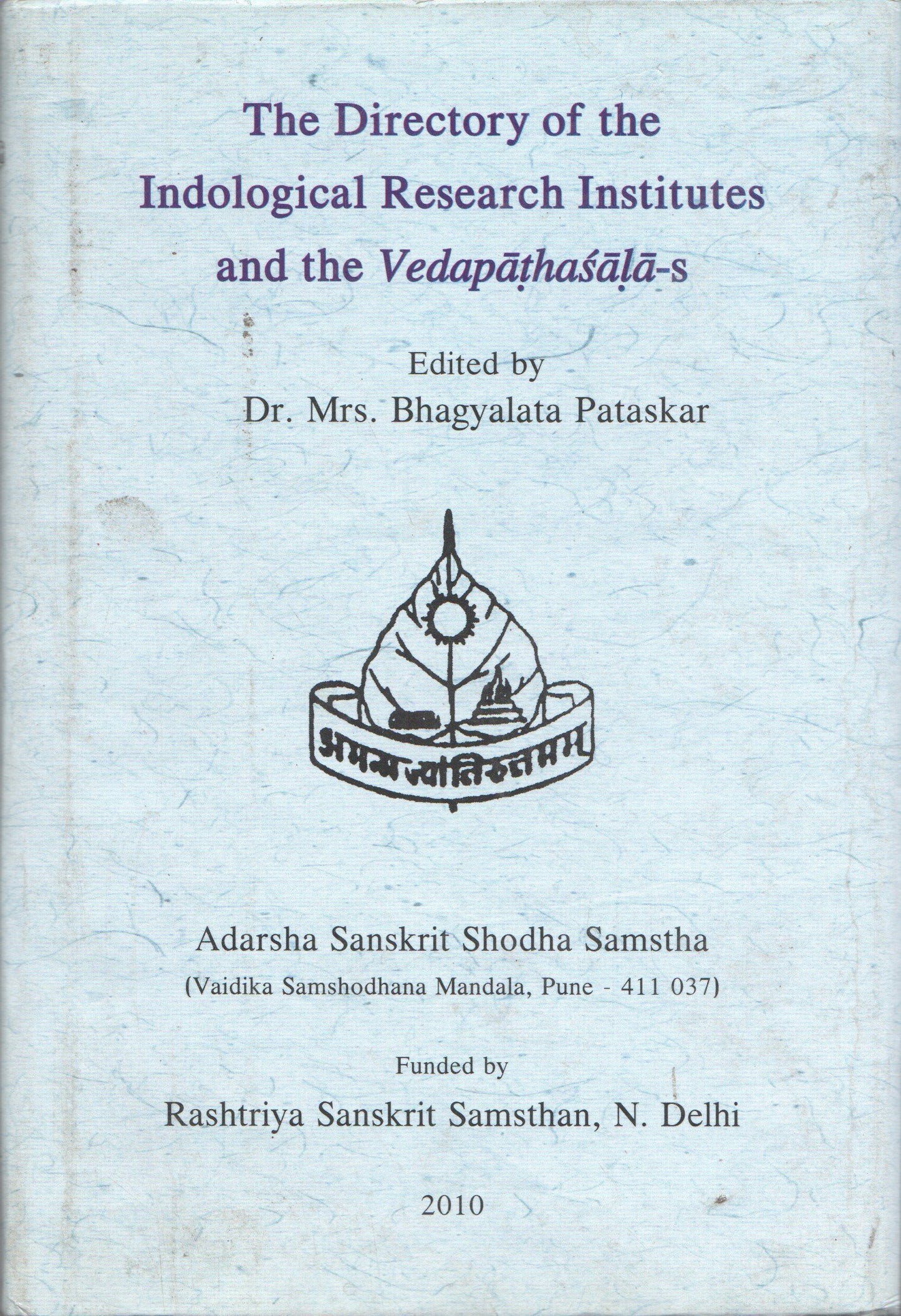 The Directory of The Indological Research Institutes and The Vedapathasalas [Hardcover] [Jan 01, 2010] Dr. Mrs. Bhagyalata Pataskar