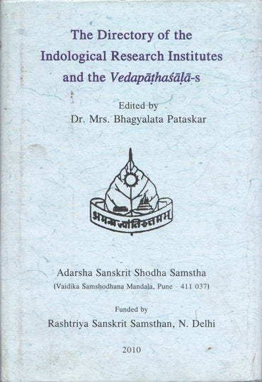 The Directory of The Indological Research Institutes and The Vedapathasalas [Hardcover] [Jan 01, 2010] Dr. Mrs. Bhagyalata Pataskar