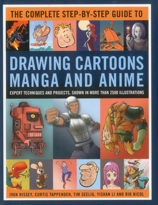 The Complete Step-By-Step Guide to Drawing Cartoons, Manga and Anime: Expert techniques and projects, shown in more than