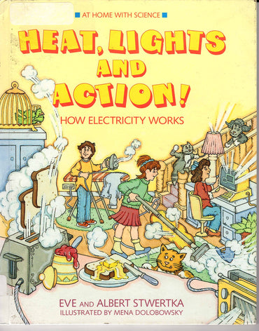 Heat, Lights, and Action!: How Electricity Works (At Home With Science)