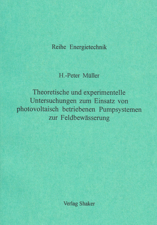Theoretische und experimentelle Untersuchungen zum Einsatz von photovoltaisch betriebenen Pumpsystemen zur Feldbewässer