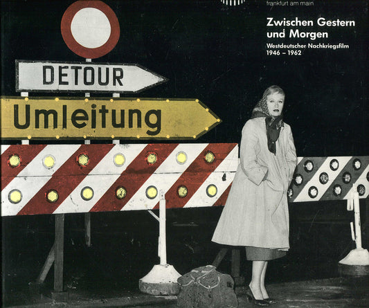 Zwischen gestern und morgen: Westdeutscher Nachkriegsfilm, 1946-1962 : Ausstellung/Filme 25.05.-30.08.1989 (Schriftenrei