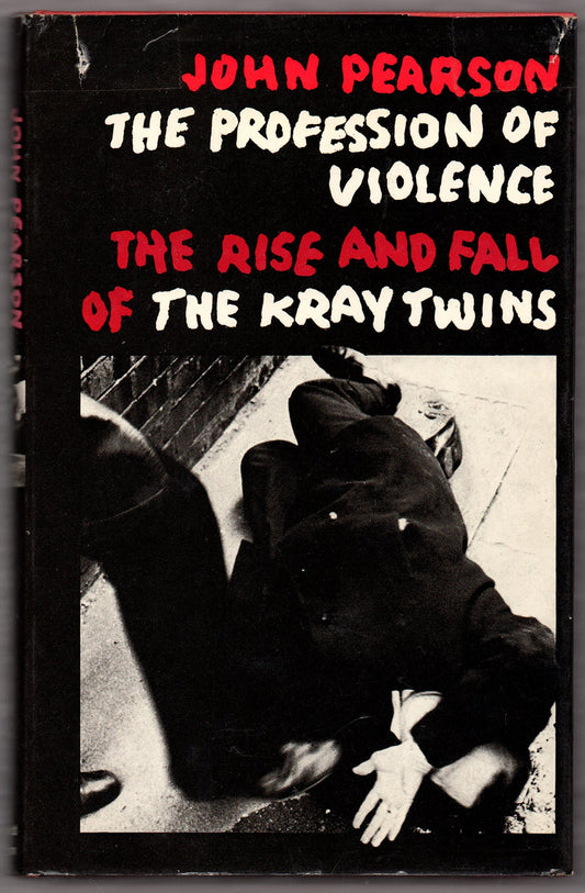 The profession of violence: The rise and fall of the Kray twins