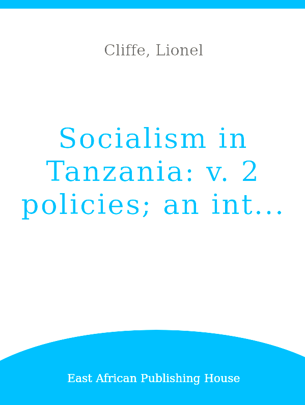 Socialism in Tanzania Vol. 2 Policies, An Interdisciplinary Reader
