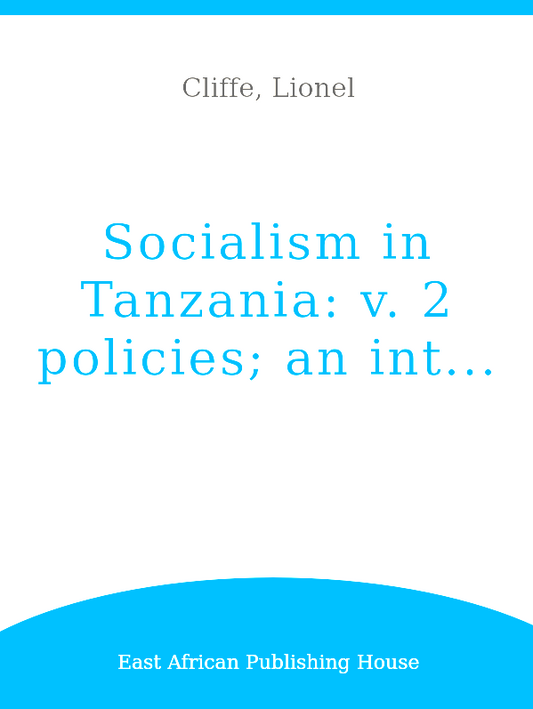 Socialism in Tanzania Vol. 2 Policies, An Interdisciplinary Reader